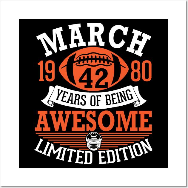 March 1980 Football 42 Years Of Being Awesome Ltd Edition Wall Art by melanieteofila